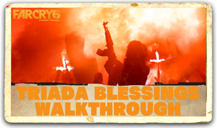 Far Cry 6 - Triada Blessings Walkthrough.png
