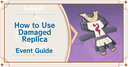 Genshin Impact - How to Get Damaged Replica and Effects