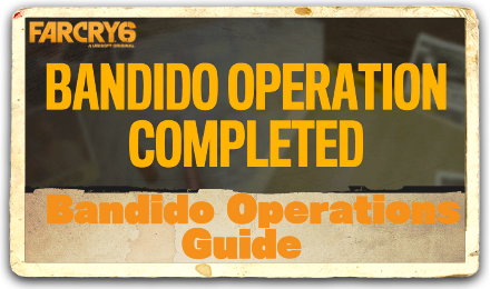 Far Cry 6 Bandidos Operatios Guide