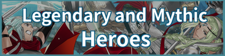 Legendary and Mythic Heroes Fire Emblem Heroes FEH