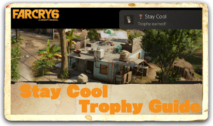 Far Cry 6 Stay Cool Trophy Guide