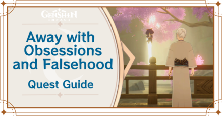 Genshin Impact - Away with Obsessions and Falsehood World Quest Guide