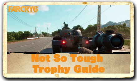 Far Cry 6 Not So Tough Trophy Guide.png