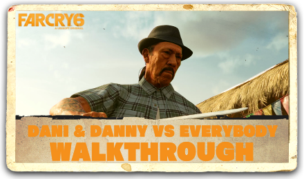 Far Cry 6 - Dani & Danny Vs Everybody Walkthrough.png