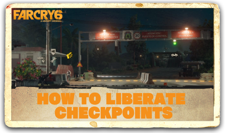 Far Cry 6 How to Liberate Checkpoint Top Banner.png