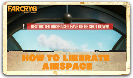 Far Cry 6 How to Liberate Airspace Top Banner.png