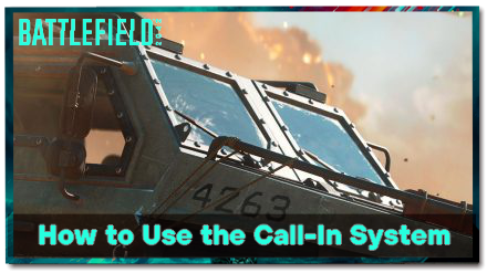 Battlefield 2042 - How to Use the Call-In System to Bring in Vehicles - Call-In System Guide