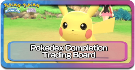 Pokedex Completion Trading Board Pokemon BDSP