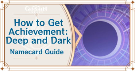 Genshin Impact - How to Get Achievement: Deep and Dark Namecard