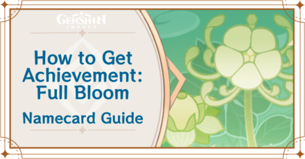 Genshin Impact - How to Get Achievement: Full Bloom Namecard