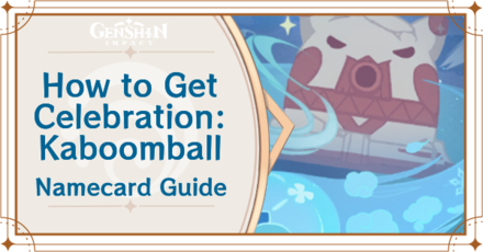 Genshin Impact - How to Get Celebration: Kaboomball Namecard
