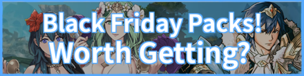 Black Friday Packs Worth Getting Fire Emblem Heroes FEH