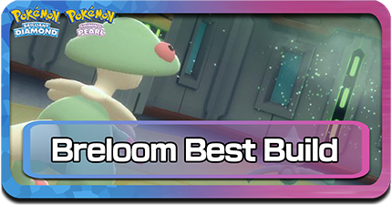 Breloom Best Build | Pokemon Diamond and Shining Pearl (BDSP)｜Game8