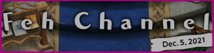 Feh Channel Dec. 5, 2021 Fire Emblem Heroes FEH