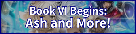 Book VI Begins: Ash and More Banner