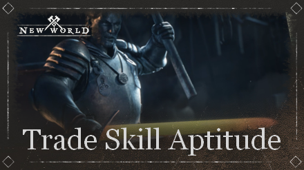 New World - Trade Skill Aptitude System