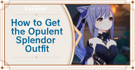 Genshin Impact - How to Get Opulent Splendor Outfit