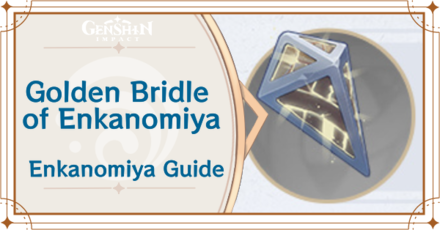 Genshin Impact - Golden Bridle of Enkanomiya
