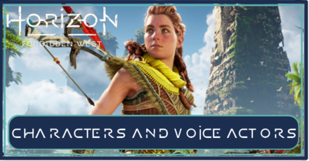 Horizon Forbidden West - Characters and Voice Actors