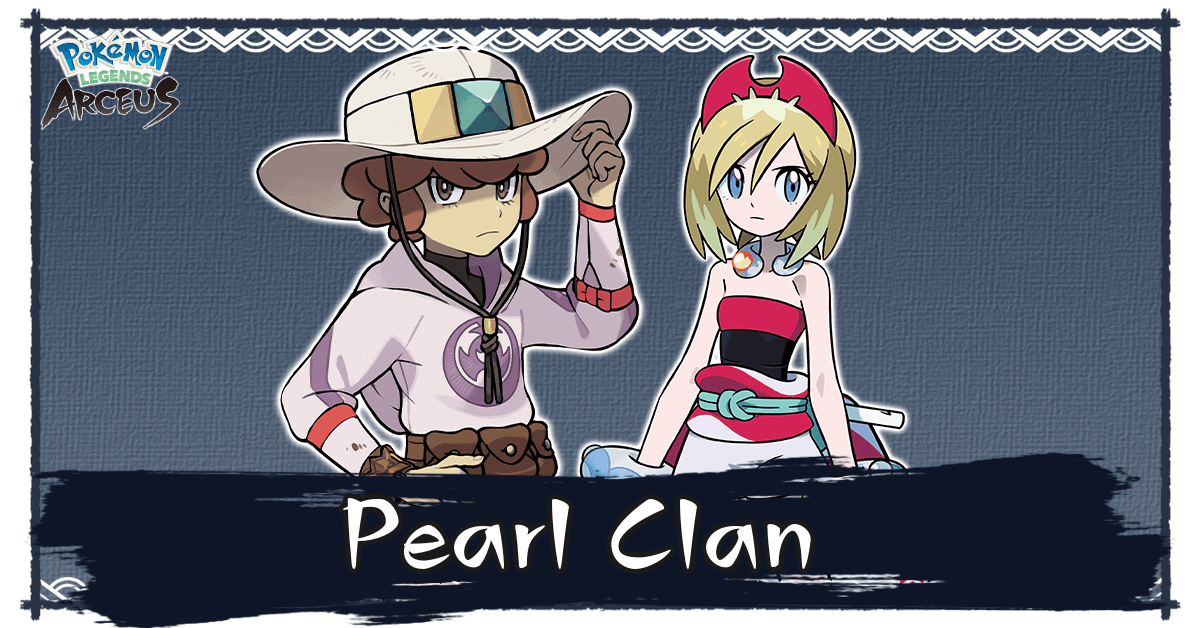 Pearl Clan Profile and Major Characters Pokemon Legends Arceus｜Game8