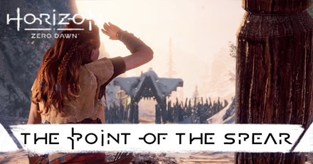 Horizon Zero Dawn - The Point Of The Spear