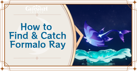 Genshin Impact - Where to Find the Formalo Ray and Basic Information - Formalo Ray Locations