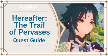 Genshin Impact - Hereafter: The Trail of Pervases World Quest Guide