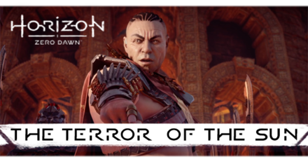 Horizon Zero Dawn - The Terror of the Sun