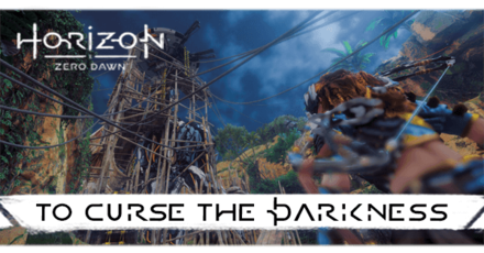 Horizon Zero Dawn - To Curse the Darkness