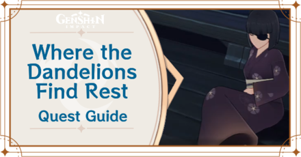 Genshin Impact - Where the Dandelions Find Rest Quest Guide