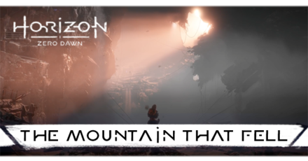 Horizon Zero Dawn - The Mountain That Fell