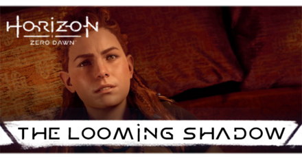 Horizon Zero Dawn - The Looming Shadow