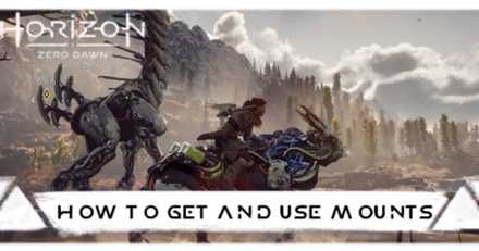 How to Get and Use Mounts Horizon Zero Dawn