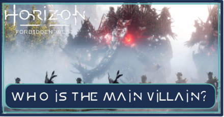 Horizon Forbidden West - Who is the Main Villain.png