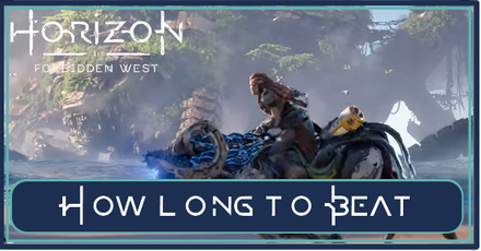 Horizon Forbidden West (HFW) - Game Length:How Long to Beat