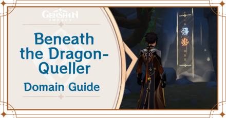 Genshin Impact - Beneath the Dragon-Queller Domain Guide