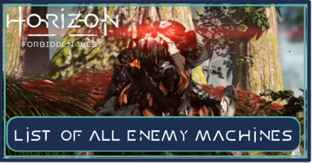 Horizon Forbidden West - List of All Enemy Machines.png