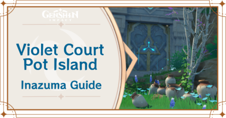 Genshin Impact - Violet Court Pot Island Locations and Rewards