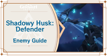 Genshin Impact - Shadowy Husk Defender Enemy Guide