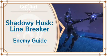 Genshin Impact - Shadowy Husk Line Breaker Enemy Guide