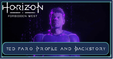 Ted Faro Profile Horizon Forbidden West