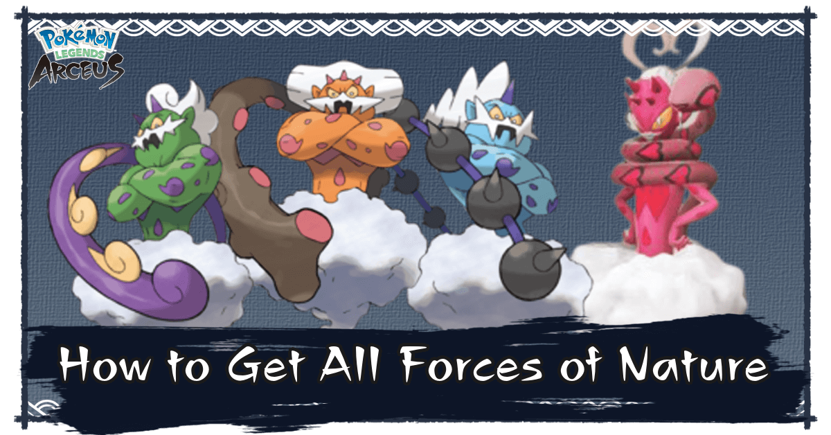 How to Get All Forces of Nature Pokemon Legends Arceus｜Game8