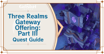 Genshin Impact - Three Realms Gateway Offering Part III Quest Guide