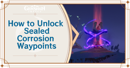 Genshin Impact - How to Unlock Sealed Corrosion Waypoints