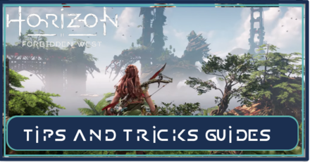 Horizon Forbidden West Tips and Tricks