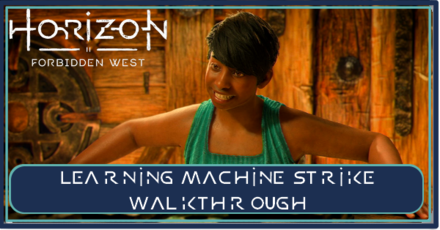 Horizon Forbidden West - Learning Machine Strike Walkthrough
