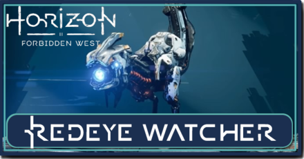 Horizon Forbidden West - How to Beat Redeye Watcher.png
