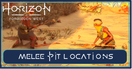 Horizon Forbidden West - All Melee Pit Locations.png