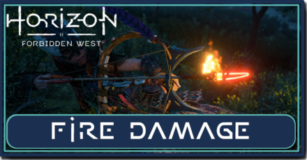 Horizon Forbidden West - What Does Fire Damage Do.png