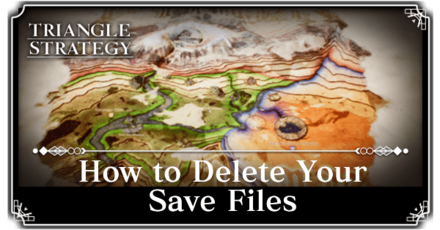 Triangle Strategy - How to Delete Your Save Files